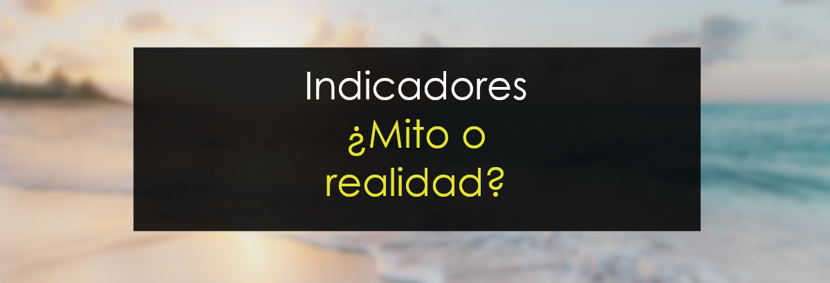 Indicadores. Desmitificando el mito miniatura